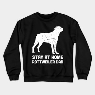 Rottweiler - Funny Stay At Home Dog Dad Crewneck Sweatshirt
